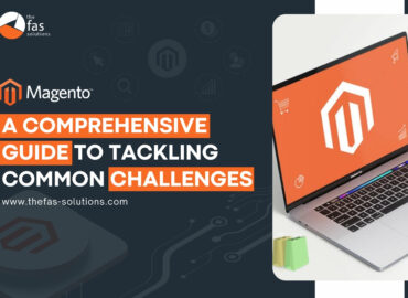 Magento Comprehensive Guide to Tackling Common Development Challenges